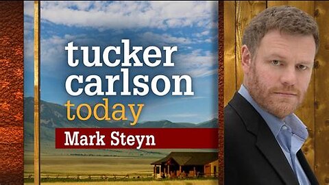 Tucker Carlson Today | Mark Steyn