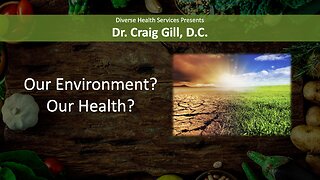 Our Environment? Our Health? Lecture by Dr. Craig Gill