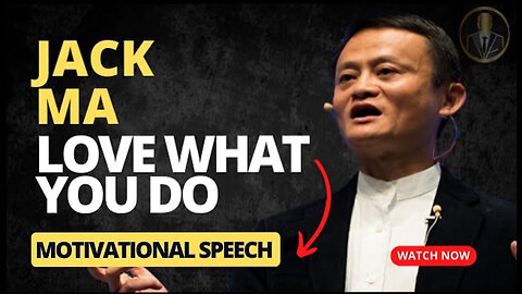 Best Jack Ma motivational speech. Love what you do - 2023