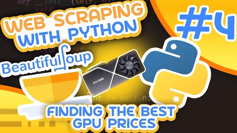 Beautiful Soup 4 Tutorial #4 - Finding The Best GPU Prices