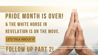 Pride month is over and the White Horse in the book of Revelation is on the move!!! Part 2