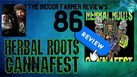 The Indoor Farmer Reviews ep86, Let's See What I Found At Herbal Roots Cannafest