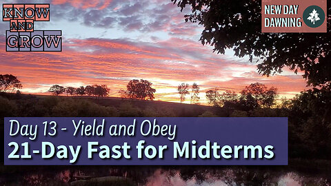 YIELD and OBEY until you are clothed with another power | 21-Day Fast Day 13 | Know and Grow