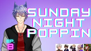 Sunday Night Poppin Ep. 8 w/Dash Attack