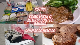 ROTINA|COMO FAZER O MELHOR BOLO DE BANANA|COMPRAS DO MERCADO