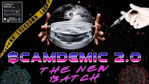 Scamdemic 2: The New Batch - #NewWorldNextWeek