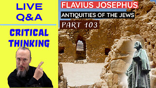 Q&A - Critical Thinking Tips - Josephus - Antiquities of the Jews | Book 7 - Chapter 15 (Part 103)