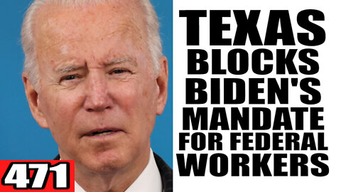 471. Texas BLOCKS Biden's Vaccine Mandate for Federal Workers