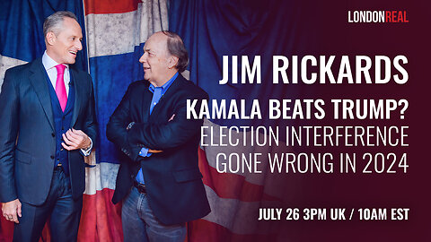 James Rickards - Kamala Beats Trump? Election Interference Gone Wrong In 2024