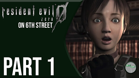 Resident Evil Zero on 6th Street Part 1