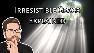 Irresistable Grace Explained