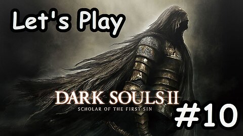 [Blind] Let's Play Dark Souls 2 - Part 10