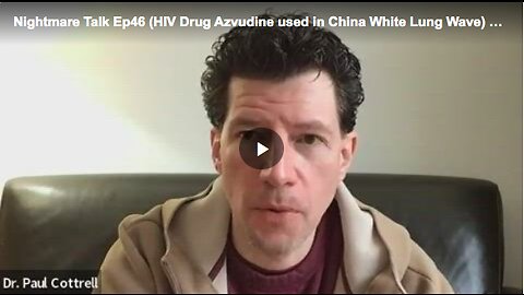 Dr. Paul Cottrell discuss China’s use of Azvudine against white lung syndrome