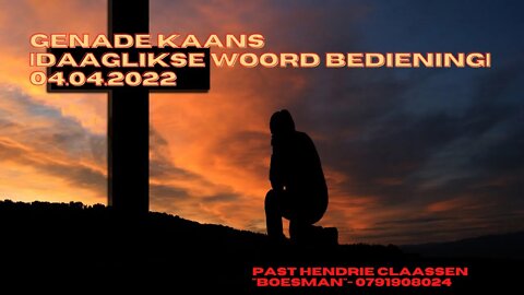 GENADE KAANS|DAAGLIKSE WOORD BEDIENING| 04.04.2022