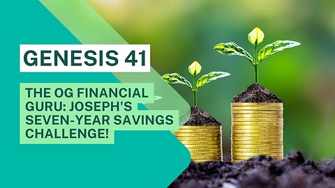 Genesis 41 - The OG Financial Guru: Joseph's Seven-Year Savings Challenge!