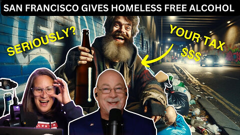 WHAT ARE THE DEMOCRATS DOING? Free Alcohol for the Homeless, Sanctuary Cities, Biden & More