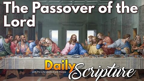 Please Join me for Today's Scripture Reading and Reflection: The Passover of the Lord