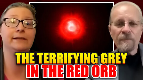 The Terrifying Grey in the Red Orb
