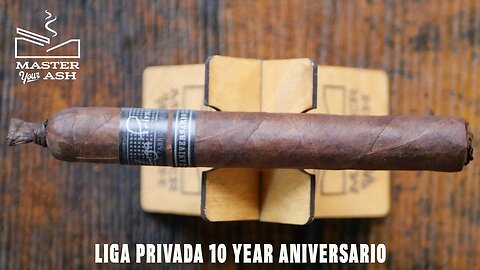 Liga Privada 10 Year Aniversario Cigar Review