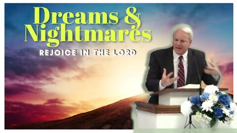 Rejoice In The Lord | Dreams & Nightmares | Pastor Jim Bickel | Bethel Baptist Fellowship [SERMON]