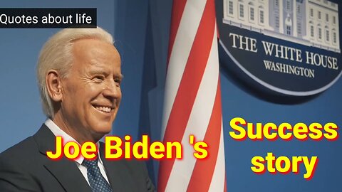 Joe Biden's success story