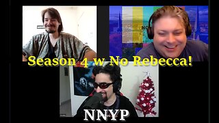 Season 4 with No Rebecca - S4 Ep. 1 No Name Yet Podcast (NNYP)