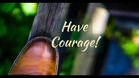 Have Courage