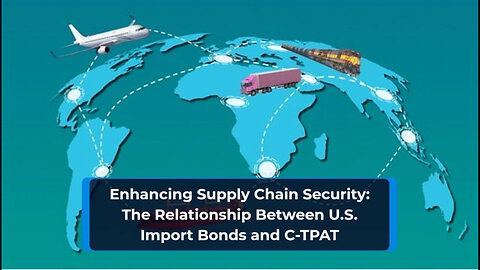 Leveraging U.S. Import Bonds in Conjunction with C-TPAT