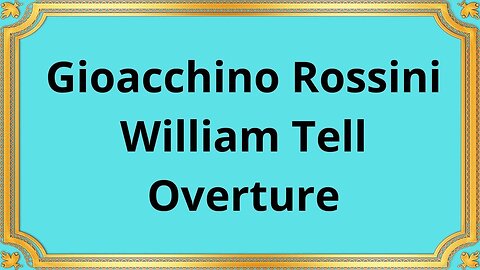 Gioacchino Rossini William Tell Overture
