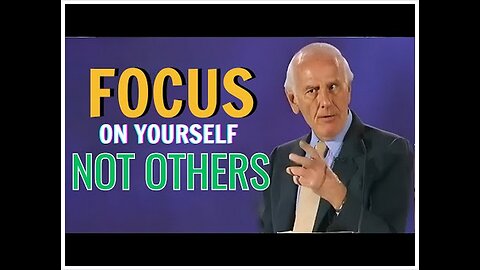 Jim Rohn - Focus On Yourself Not Others - Jim Rohn's Best Ever Motivational Speech