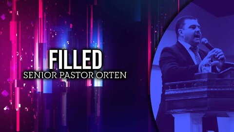 Filled - Senior Pastor Orten #sermon #preaching #upci #apostolic
