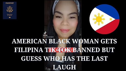 American Black Woman gets Filipina Tik Tok Banned but Guess Who has the last Laugh @ThePinayTigress