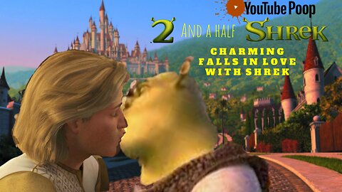 [YTP] 2 1/2 Shrek: Charming Falls In Love With Shrek
