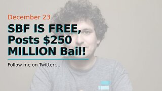 SBF IS FREE, Posts $250 MILLION Bail!