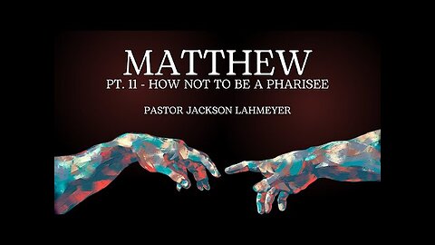 The Gospel of Matthew | Pt.11 - How NOT to be a Pharisee | Pastor Jackson Lahmeyer