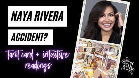 Naya Rivera - Looking Into What Happened Psychic Reading