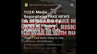 11/24: Media Regurgitates FAKE NEWS by US Spies, Risking WWIII w/ #Russia | #Ukraine in the Dark +