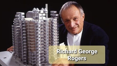 A brief biography of architect Richard George Rogers and his best designs