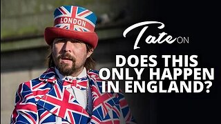 Does this ONLY happen in England? | Episode #103 [March 12, 2019] #andrewtate #tatespeech