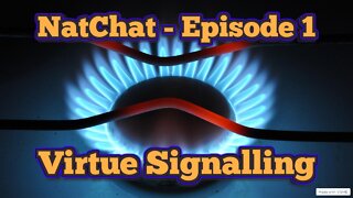 NatChat | Episode 1 | Virtue Signalling