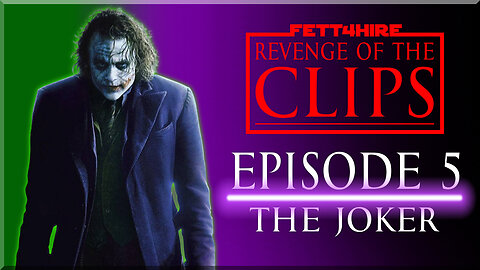 Revenge of the Clips Episode 5: The Joker