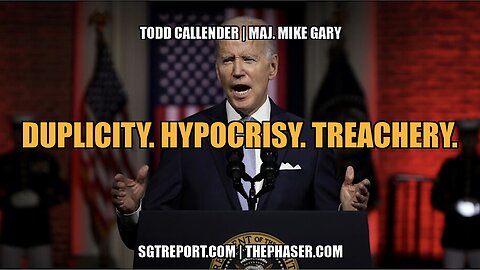 DUPLICITY. HYPOCRISY. TREACHERY. -- Todd Callender | Major Mike Gary