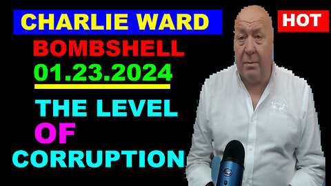 A Warning For Charlie Ward Shocking News 01.23.2024: THE LEVEL OF CORRUPTION