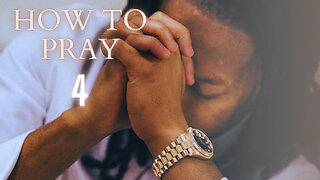 HOW TO PROPERLY PRAY PART 4