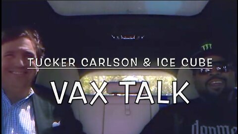 Tucker Carlson & Ice Cube - Vax Talk