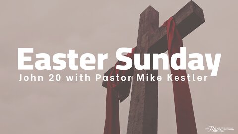 Easter Sunday with Pastor Mike Kestler