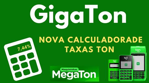 Nova Calculadora de taxas Ton! GigaTon, MegaTon e Ton Básico!