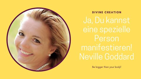 Ja, Du kannst eine spezielle Person manifestieren! Neville Goddard