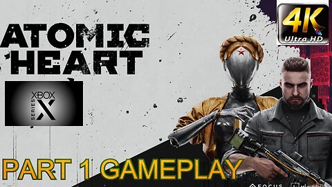 ATOMIC HEART - PART 1 GAMEPLAY WALKTHROUGH