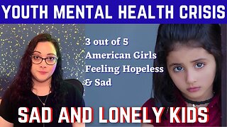 Children's Mental Health | Record Numbers of Sadness, Depression & Hopelessness